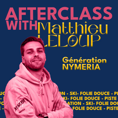 Afterclass EP.9 Génération Nymeria Avec Matthieu Leloup cover