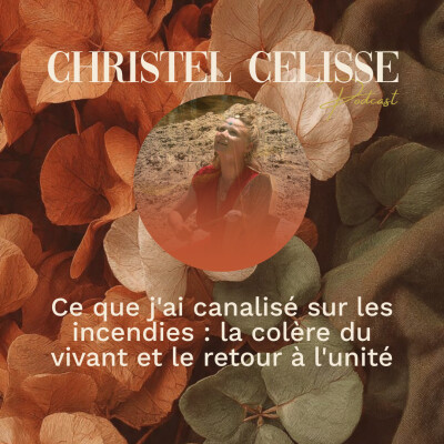 Ce que j'ai canalisé sur les incendies : la colère du vivant et le retour à l'unité cover