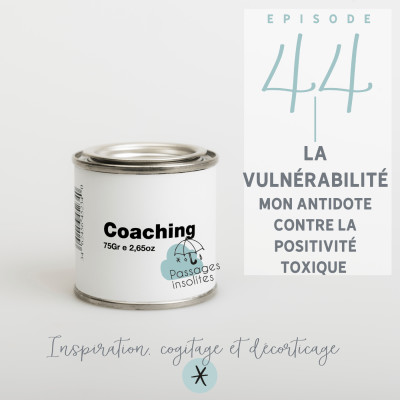 La vulnérabilité, mon antidote pour gérer la positivité toxique ! S01 - Ep44 cover