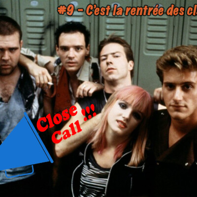 Close-Call #9 - Cartable, Drogues, Couteaux, Stylos - C'est la rentrée des Classes ! cover