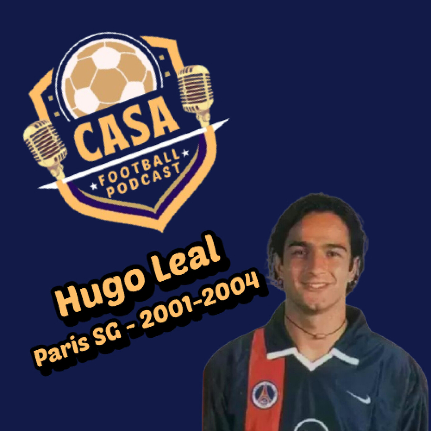 Casa Football Podcast – Épisode 7 : l'odyssée de Hugo Leal au PSG, avec Ronaldinho, Vahid, Gabriel Heinze & co