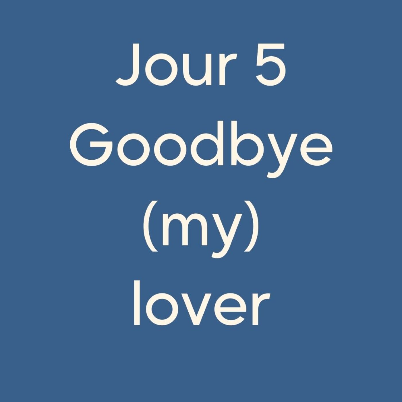 #5CA Goodbye (my) lover