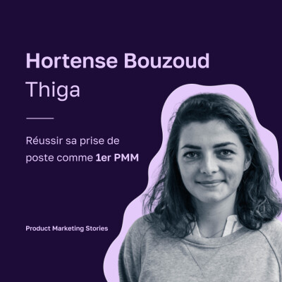 Démontrer sa valeur comme 1er PMM | Hortense Bouzoud | Thiga [EXTRAIT] cover