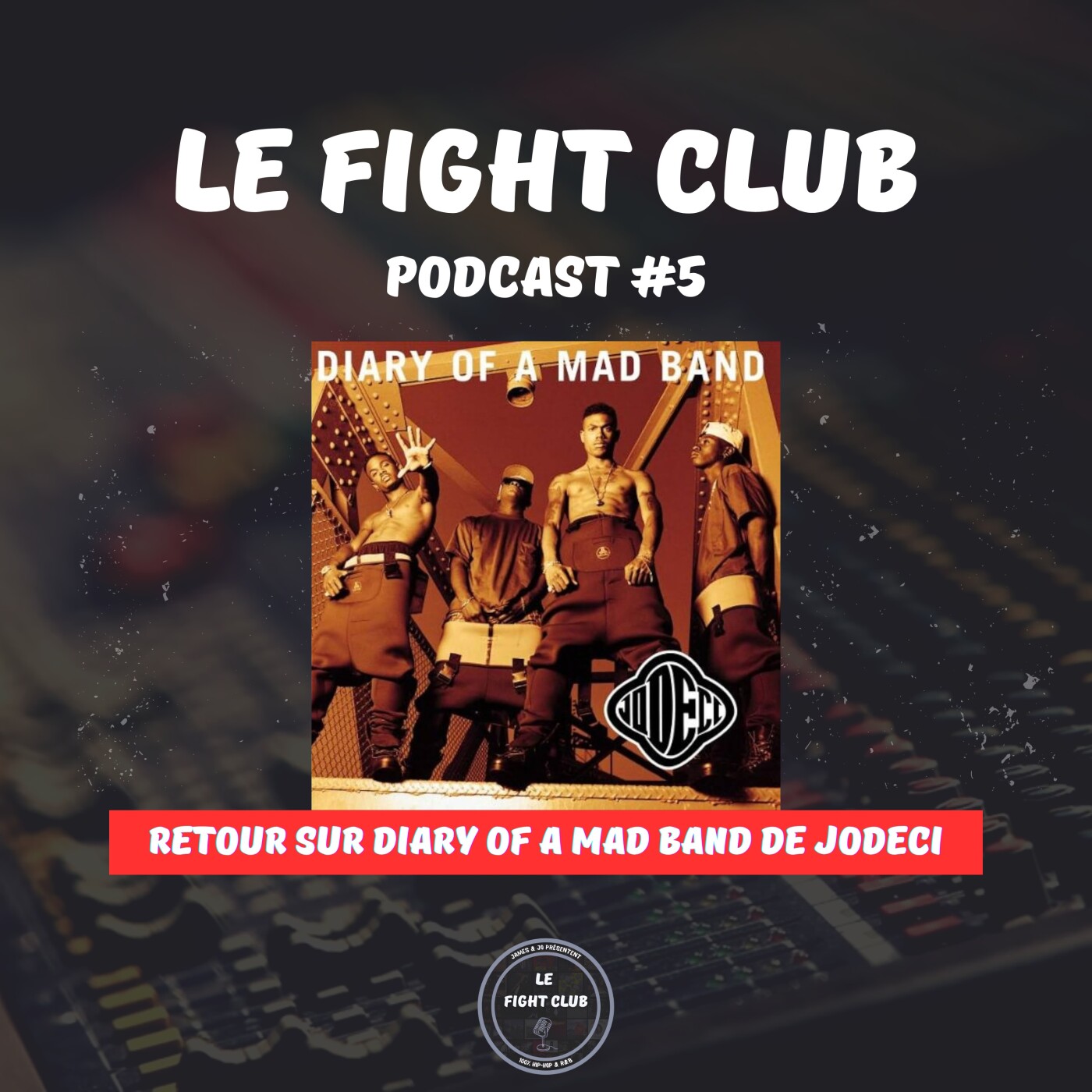Le Fight Club Podcast #5 - Retour sur Diary Of A Mad Band de Jodeci episode artwork