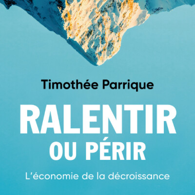 Ralentir ou périr : l'économie de la décroissance cover