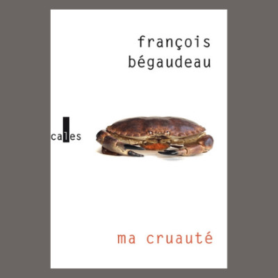 François Bégaudeau - Ma cruauté cover