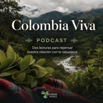 Colombia viva - Episodio 11: Dos lecturas para repensar nuestra relación con la naturaleza cover