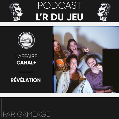 L'affaire Canal+ & une révélation ! - L'R du jeu S05 EP21 cover
