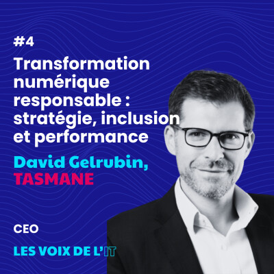 #4 - Transformation numérique responsable : stratégie, inclusion et performance avec David Gelrubin de TASMANE cover