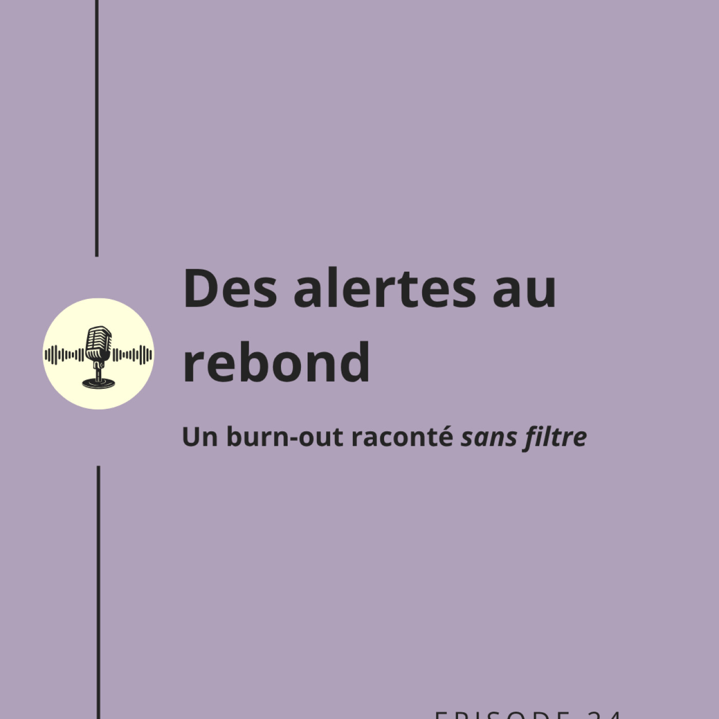 Episode 24: Interview - Des alertes au rebond : un burn-out raconté sans filtre Episode 24: Interview - Des alertes au rebond : un burn-out raconté sans filtre