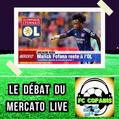 Debat mercato - Malick Fofana reste finalement à l'OL - La meilleure nouvelle du mercato lyonnais ? cover