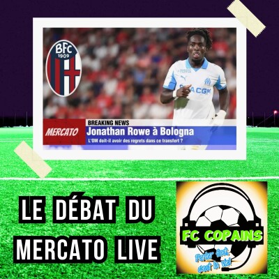Debat mercato - Jonathan Rowe à Bologna - L'OM doit-il avoir des regrets ? cover