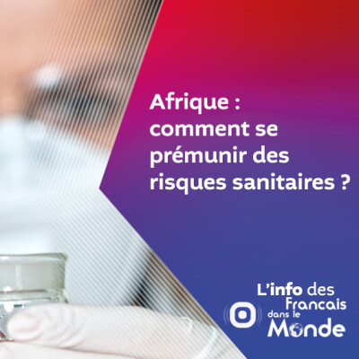 Afrique : comment se prémunir des risques sanitaires ? cover