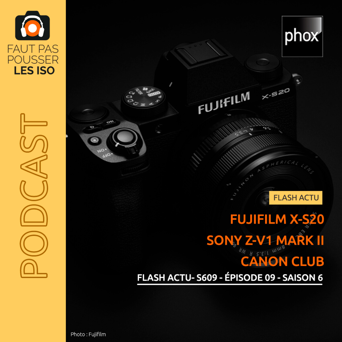 FLASH ACTU - S609 - Fujifilm X-S20 ; Sony Z-V1 II et Canon Club