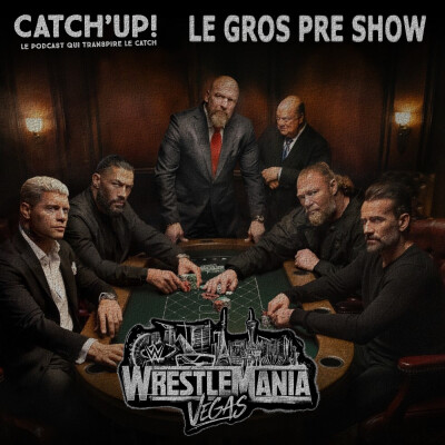 Catch'Up! WWE Wrestlemania 42 Las Vegas : le gros Pré-show ! cover