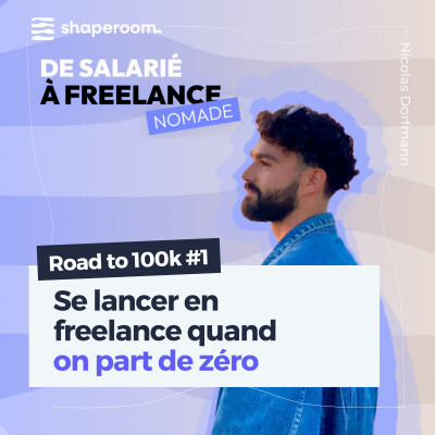 Road to 100k #1 : Se lancer en freelance quand on part de zéro cover