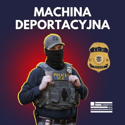 Deportacje w USA, czyli jak powstał największy system imigracyjny świata cover
