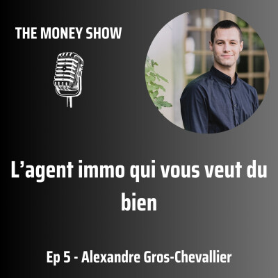 005 - L'agent immo qui vous veut du bien - Interview avec Alexandre Gros-Chevalier cover
