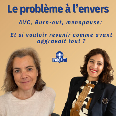 Burn-out, AVC, ménopause : et si vouloir redevenir comme avant aggravait tout ? cover
