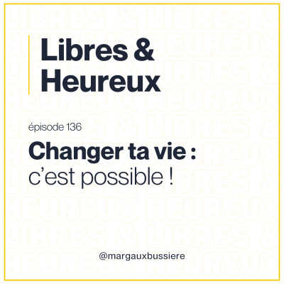 #136 – Si tu veux VRAIMENT CHANGER ta vie, tes habitudes et ton mindset : écoute cet épisode ! ▶️ 🚀 cover