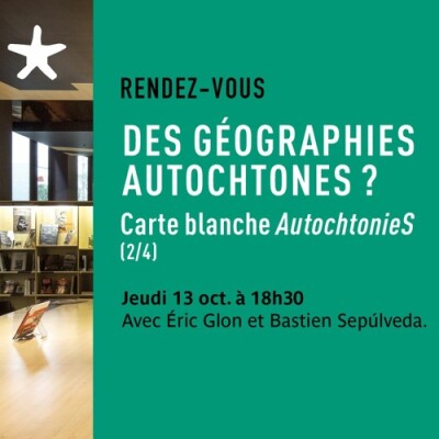 Les rendez-vous du salon de lecture - Carteblanche "Autochtonies": "Des géographies autochtones" cover