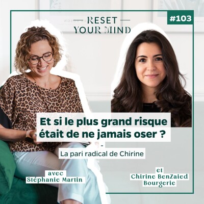 Ep103 - Et si le plus grand risque était de ne jamais oser ? Le pari radical de Chirine cover