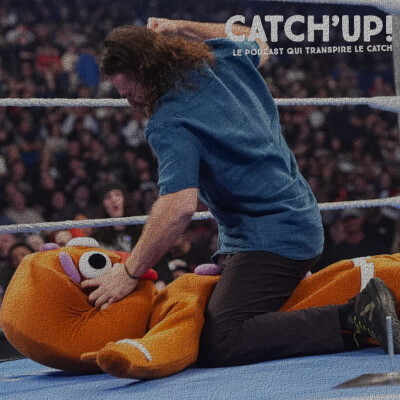 Catch'Up! 2026 épisode 16 : Drame à la WWE cover