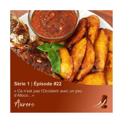 S01EP22 Aurore « Ce n’est pas l’Occident avec un peu d’Alloco…» cover