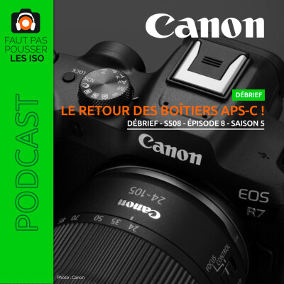 DÉBRIEF - S508 - Le retour des boîtiers APS-C ! cover