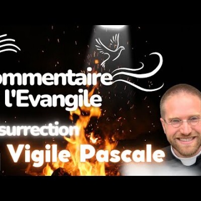 Vigile Pascale : Ressuscité • Pâques! Commentaire de l'Evangile | Homélie — Dimanche 9 avril Pâques cover