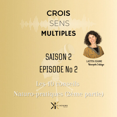 #S2#EPISODE 03 Les 10 conseils naturo-pratiques de Laetitia JEANNE (2eme partie) cover