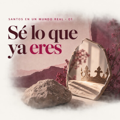 Santos en un Mundo Real · Sesión 1 — ¿Qué es ser santo? Sé lo que ya eres cover