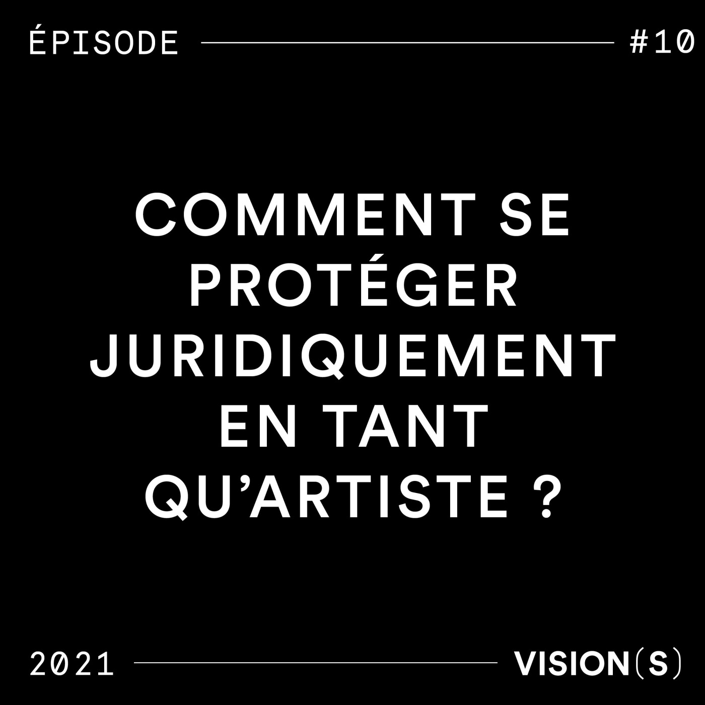 EPISODE #10 - Comment se protéger juridiquement en tant qu'artiste ?