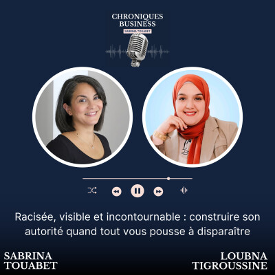 35. Racisée, visible et incontournable : construire son autorité quand tout vous pousse à disparaître - Loubna Tigroussine cover