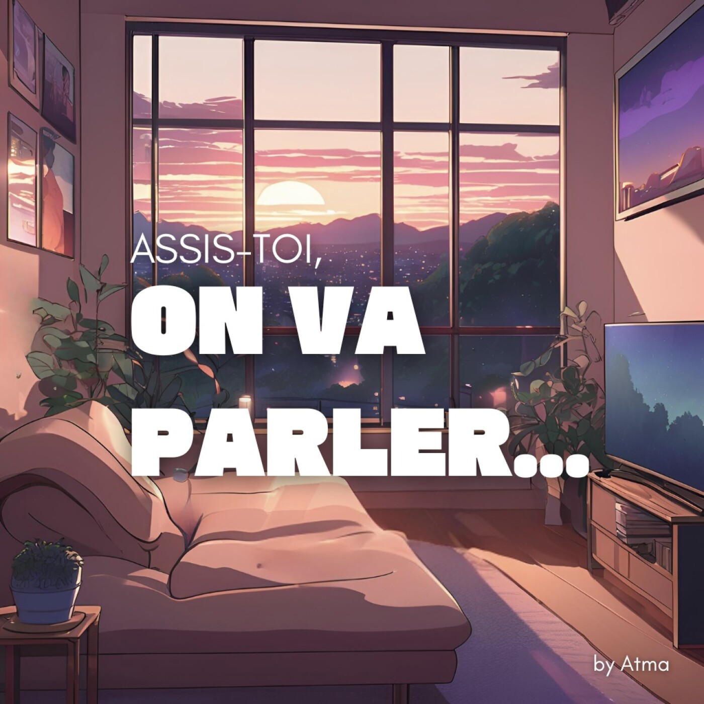 Assis-toi, on va parler