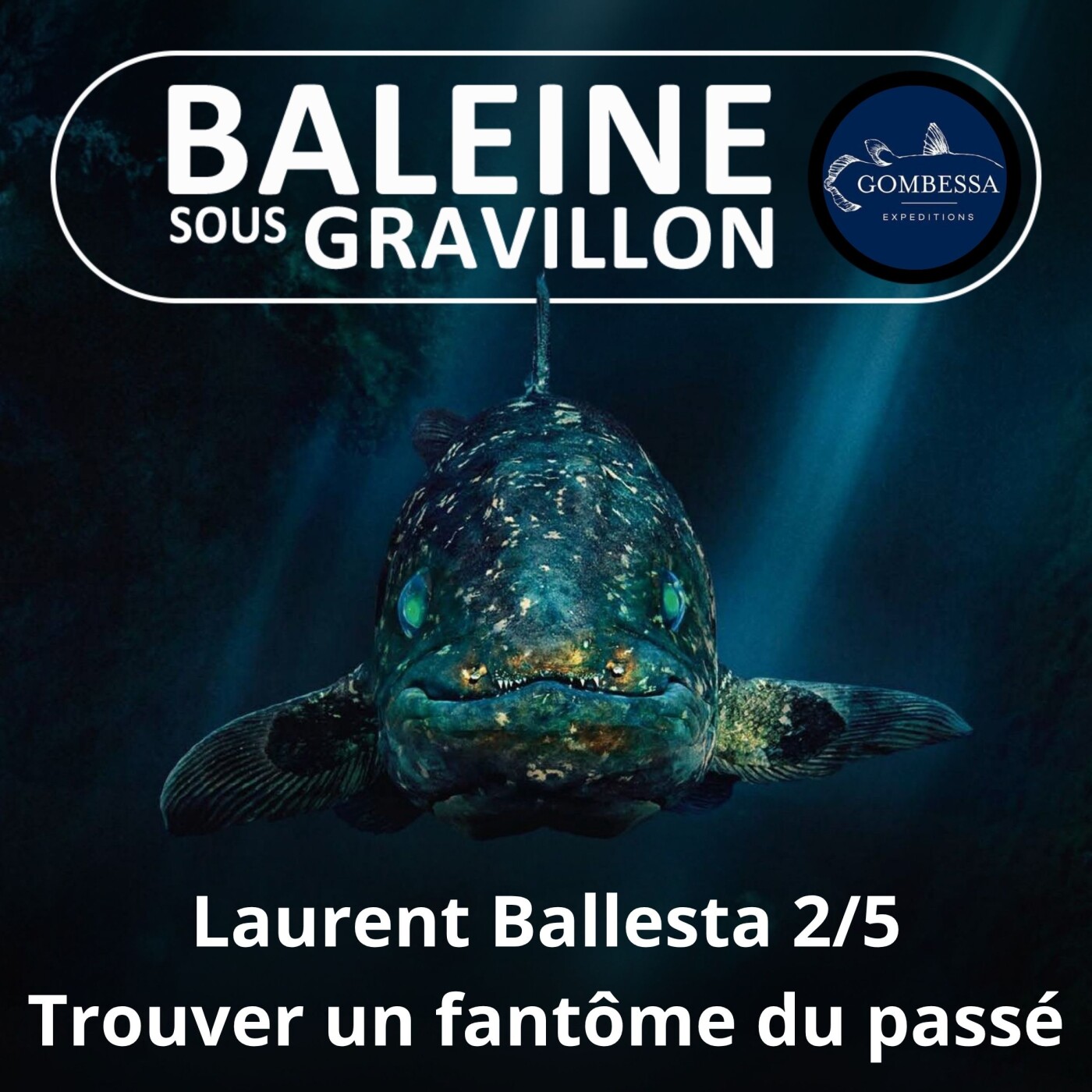 S03E02 Laurent Ballesta 2/5 : (Re-)découverte du Cœlacanthe, retour vers le passé episode artwork