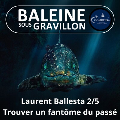 S03E02 Laurent Ballesta 2/5 : (Re-)découverte du Cœlacanthe, retour vers le passé cover