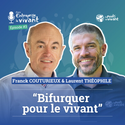 Épisode 3 avec Franck Couturieux et Laurent THEOPHILE au pilotage de l'organisation "Le Poids du Vivant" cover