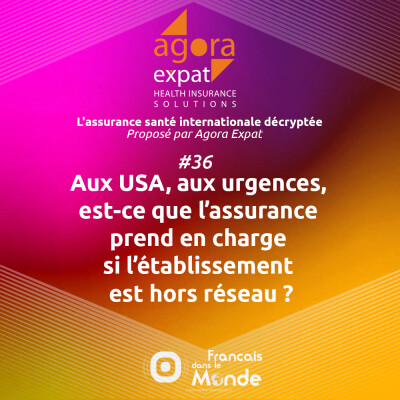 #36 - Aux USA, si je suis transporté aux urgences, est-ce que l’assurance prend en charge si l’établissement est hors réseau ? cover