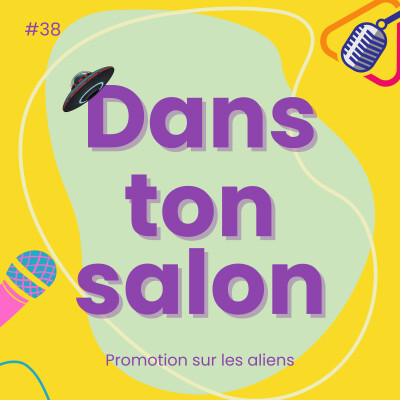 Dans Ton Salon #38 - Promotion sur les aliens cover