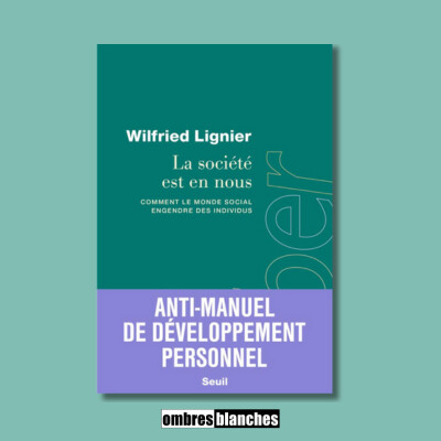 Wilfried Lignier → La société est en nous. Comment le monde social engendre des individus cover
