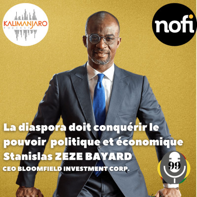 Kalimanjaro épisode #99 avec Stanislas ZEZE BAYARD: La diaspora doit conquérir le pouvoir politique et économique cover