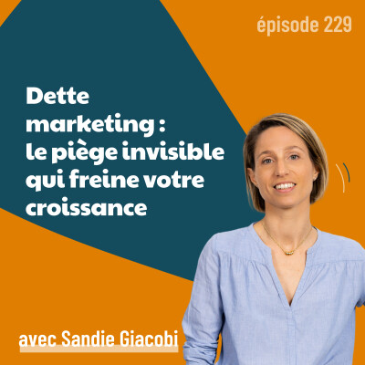 229 - Dette marketing : le piège invisible qui freine votre croissance | stratégie marketing B2B, positionnement et acquisition cover