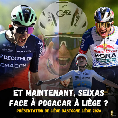 Vélo Podcast n°133 : et maintenant, Paul Seixas face à Pogacar à Liège ? Présentation de la Doyenne 2026 ! cover