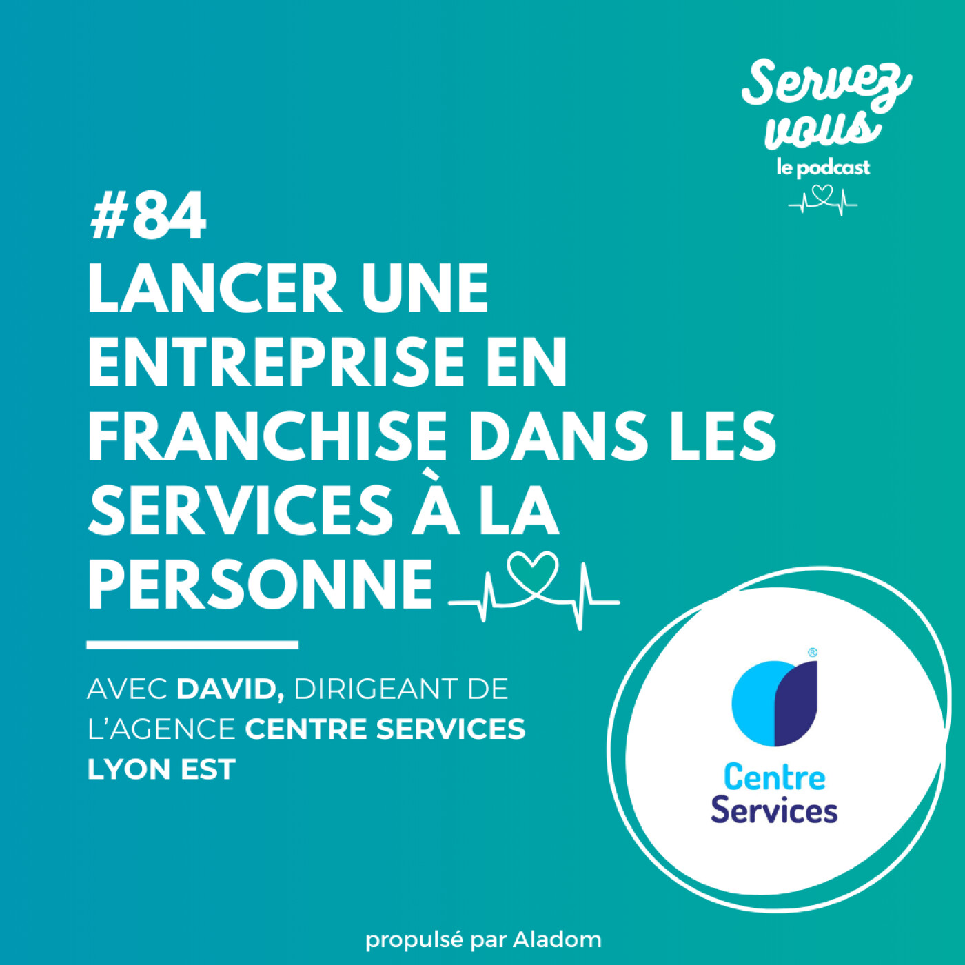 #84 - Lancer une entreprise en franchise dans les services à la personne : avec David Corré - Centre Services Lyon Est