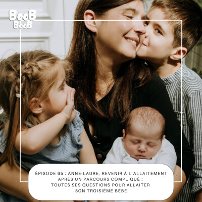 65. Anne-Laure, revenir à l’allaitement après un parcours compliqué :  toutes ses questions pour allaiter son troisième bébé cover