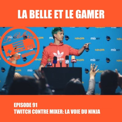 Episode 91: Twitch contre Mixer, la voie du Ninja cover