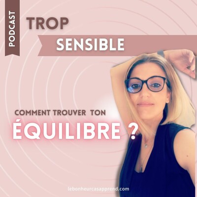 #15 - Trop Sensible : Comment trouver son équilibre ? cover