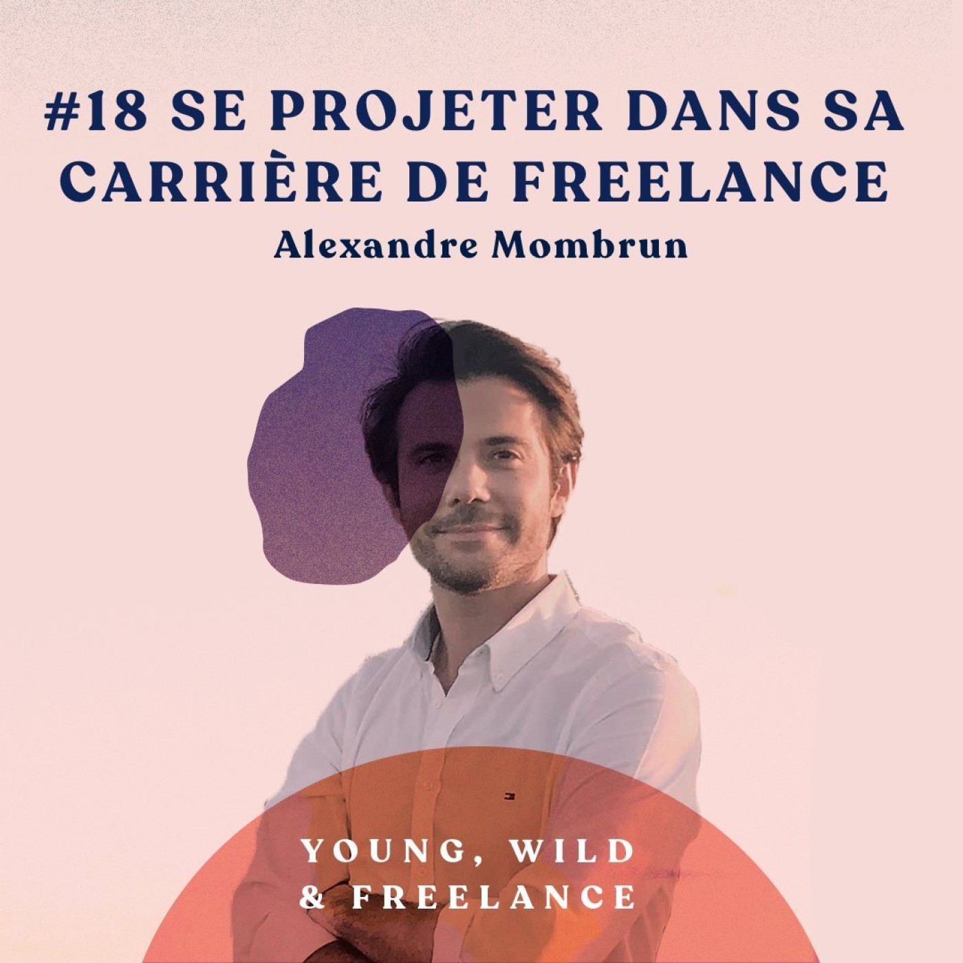 18. Se projeter dans sa carrière de freelance - avec Alexandre Mombrun episode artwork