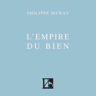 Philippe Muray - L'Empire du Bien cover